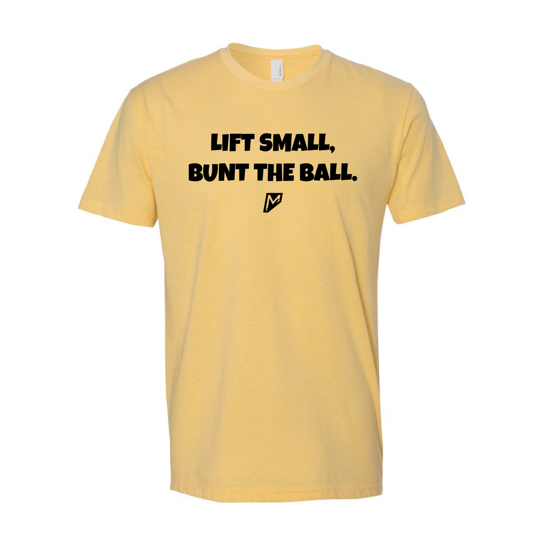 Lift Small, Bunt The Ball Tee