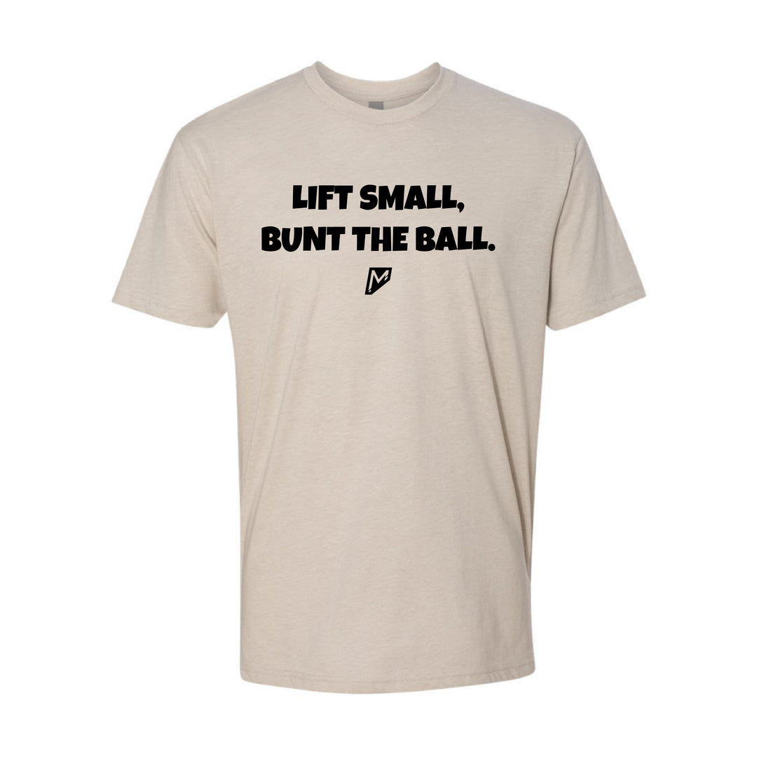 Lift Small, Bunt The Ball Tee